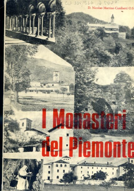 I Monasteri del Piemonte (notizie storiche di circa 1300 Monasteri)