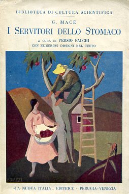 I servitori dello stomaco. A cura di Persio Falchi. Con …
