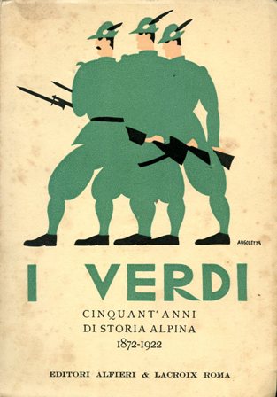 I Verdi. Cinquant'anni di storia alpina. 1872 - 1922. Sotto …