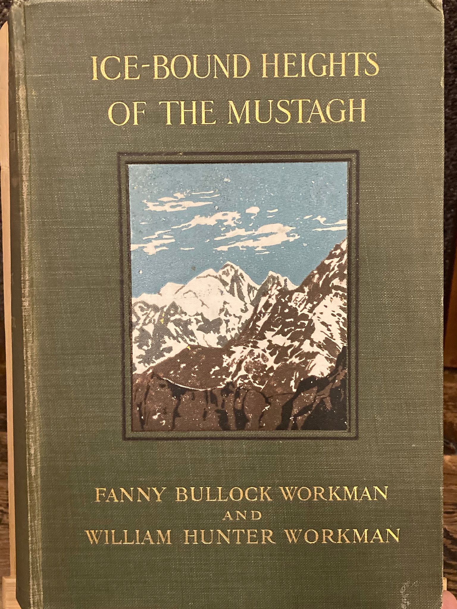 Ice - bound Heights of the Mustagh. An account of …