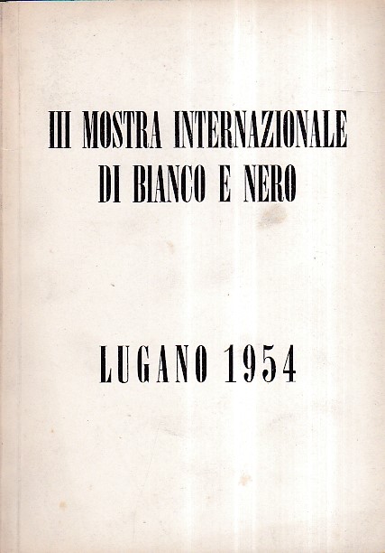 III Mostra Internazionale di Bianco e Nero Lugano 15 aprile …