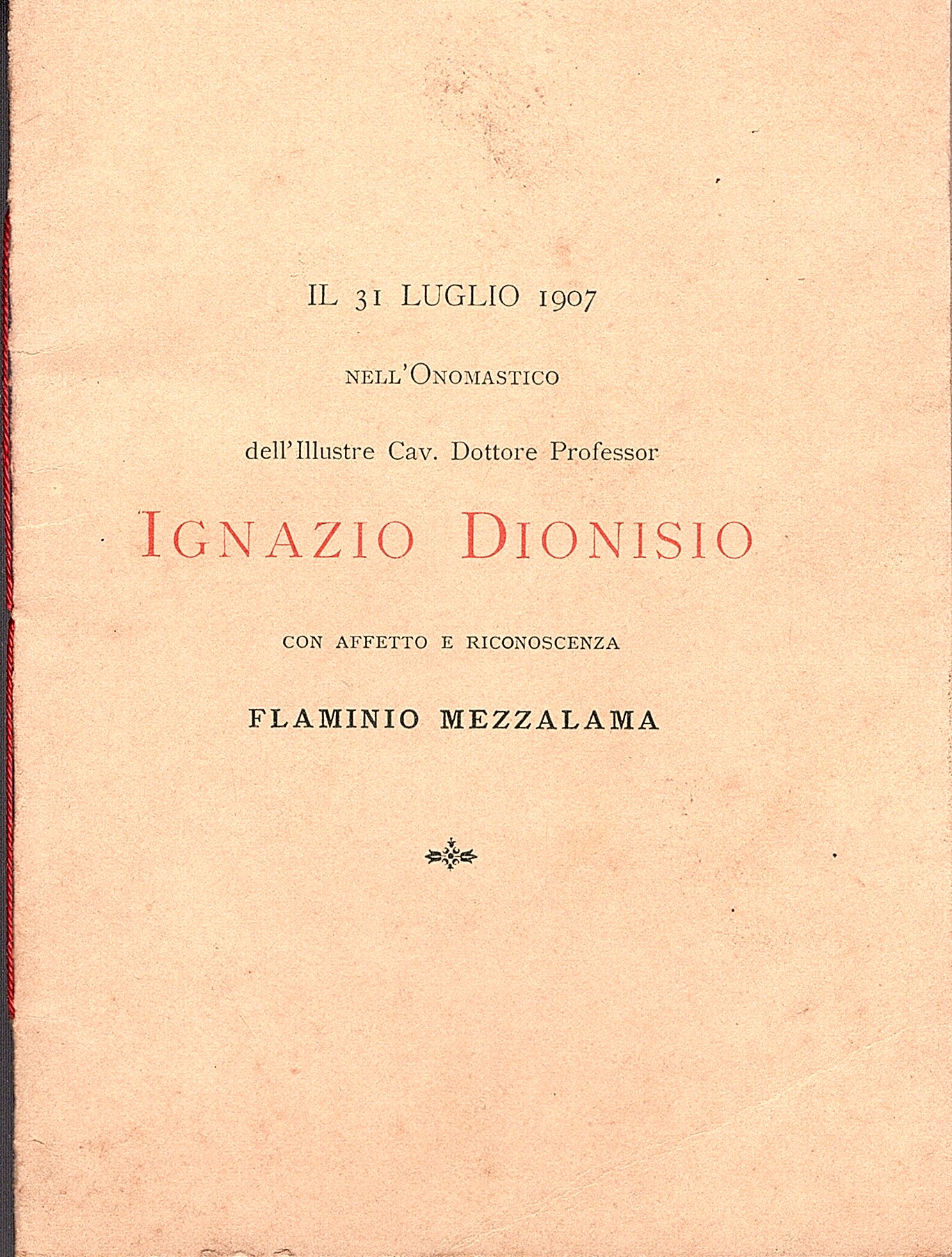 Il 31 Luglio 1907 nell onomastico dell Illustre Cav. Dottore …