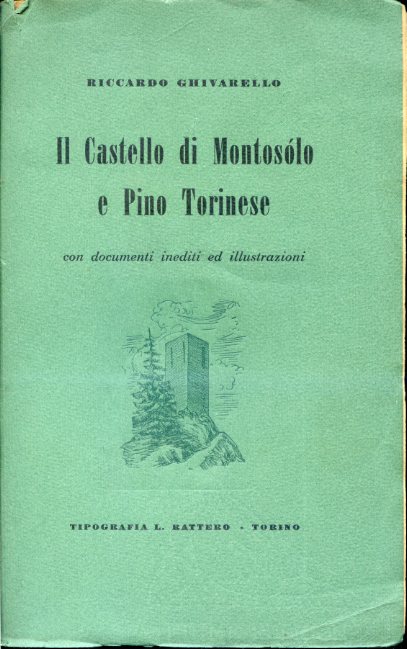 Il Castello di Montosólo e Pino Torinese. Con documenti inediti …