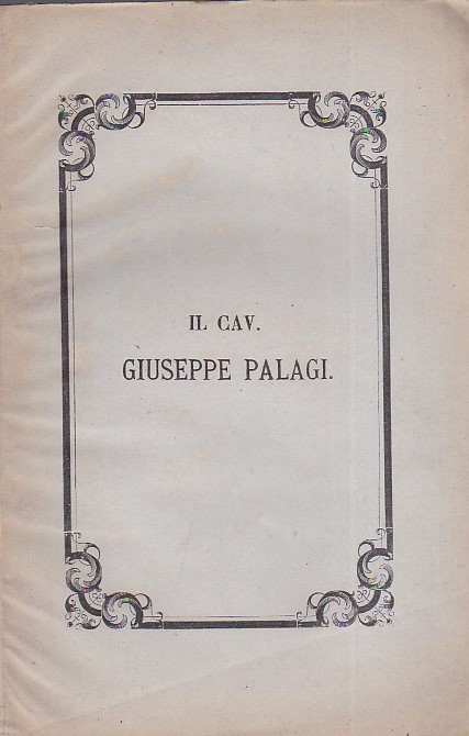 Il Cav. Giuseppe Palagi della Deputazione Provinciale di Firenze Segretario …