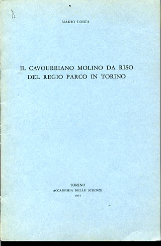 Il cavourriano molino da riso del Regio Parco in Torino