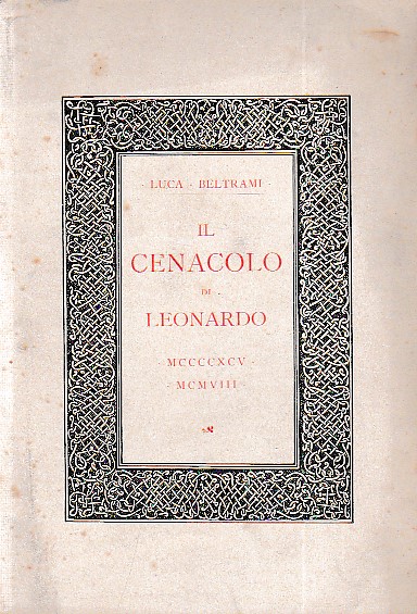 Il Cenacolo di Leonardo. MCCCCXCV - MCMVIII