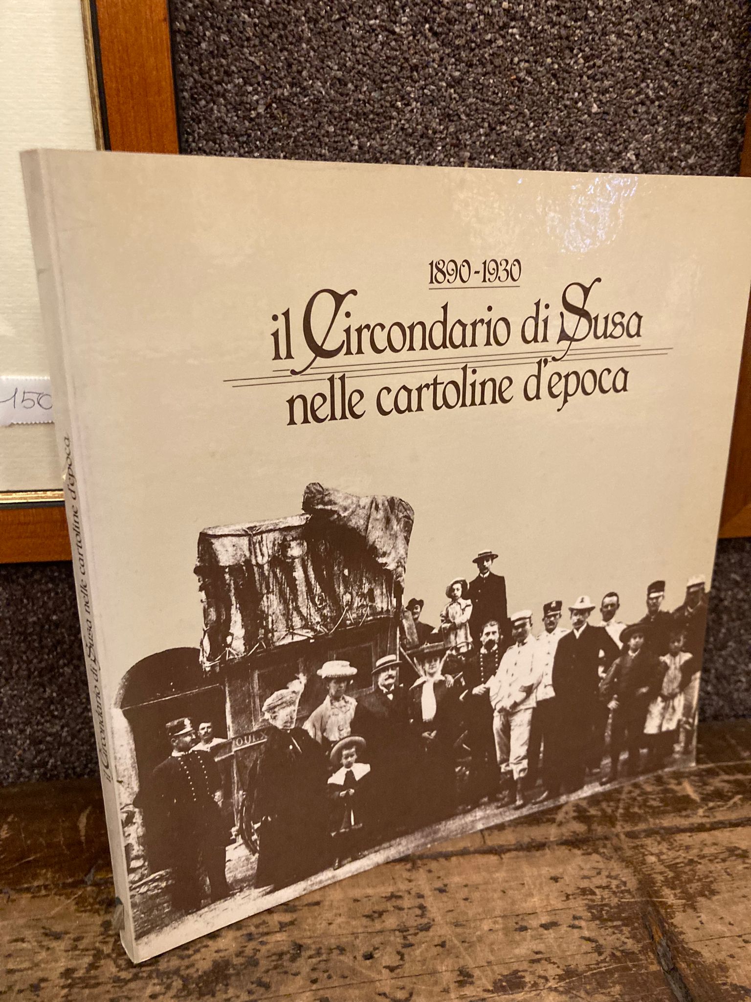Il Circondario di Susa nelle cartoline d' epoca 1890-1930