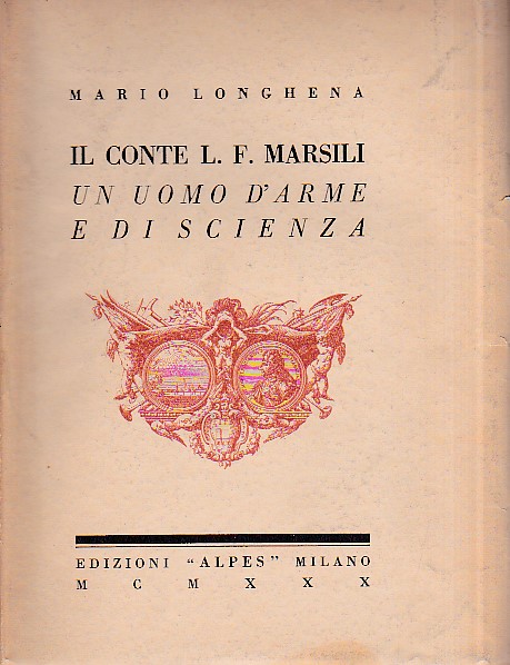 Il Conte Luigi Ferdinando Marsili un uomo d' arme e …