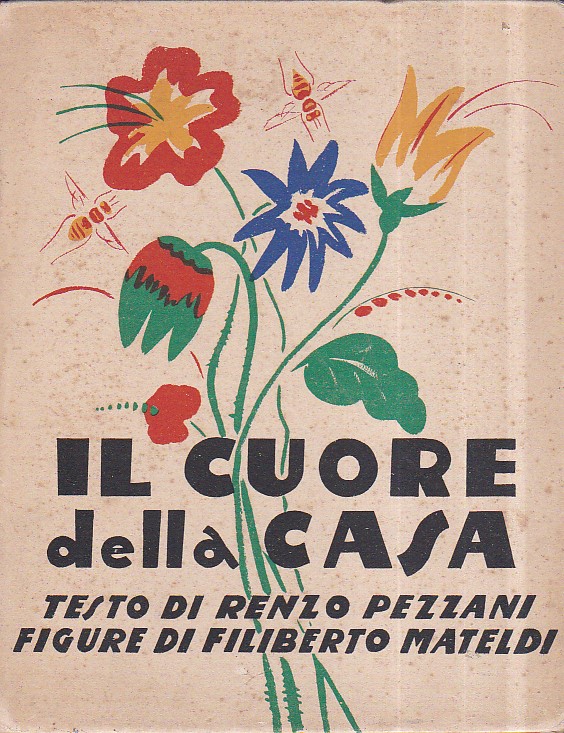 Il cuore della casa. Testo di Renzo Pezzani. Figure di …