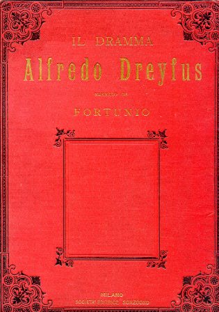 Il dramma Alfredo Dreyfus. Illustrato da 124 disegni