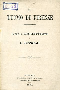 Il Duomo di Firenze. Il Cav. A. Nardini-Mospigliotti e L. …