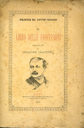 Il Libro delle Confessioni. Raccolte da Giuseppe Costetti e narrate …