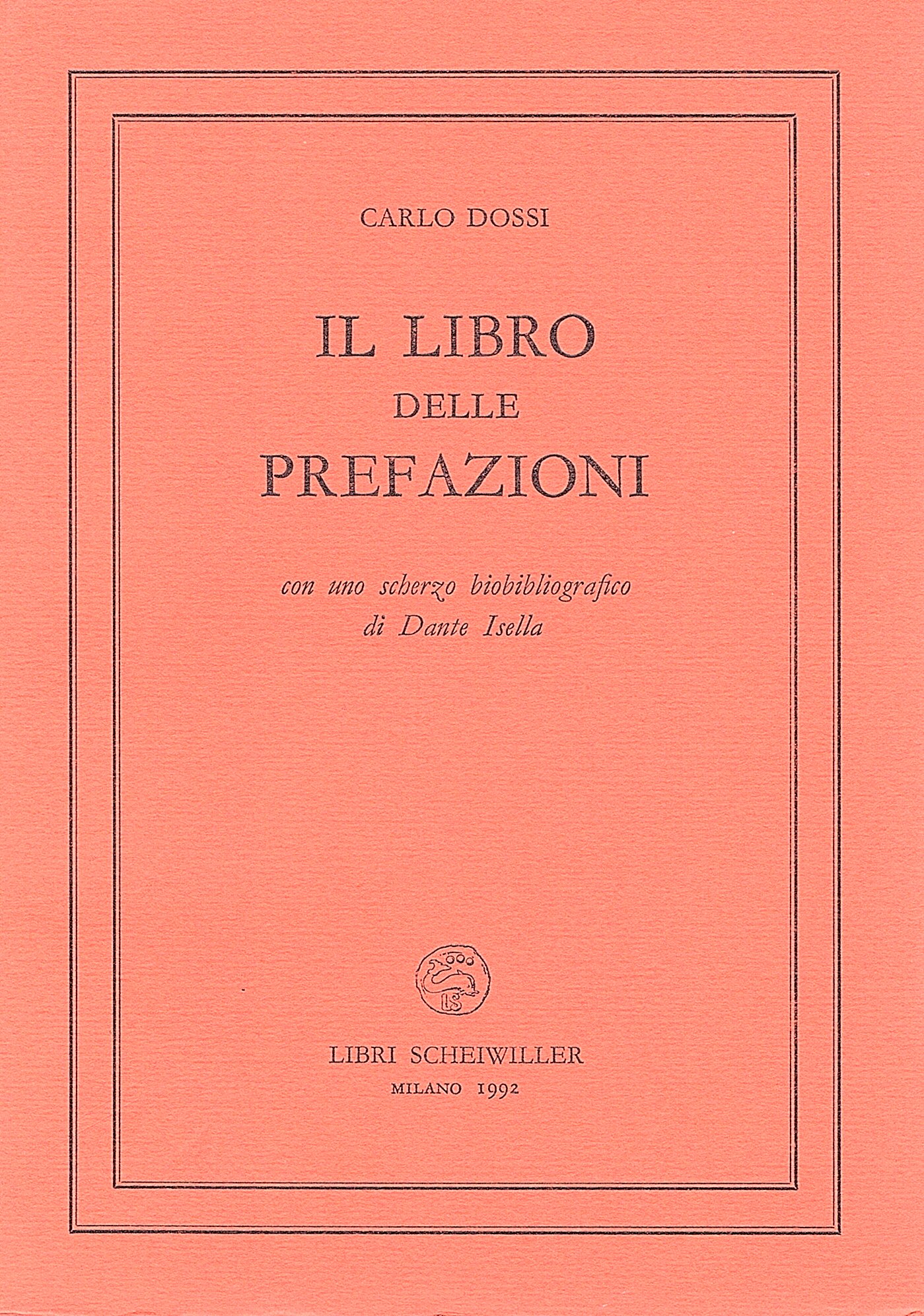 Il Libro delle prefazioni con uno scherzo biobibliografico di dante …