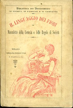 Il linguaggio dei fiori e Manualetto della Cortesia e delle …