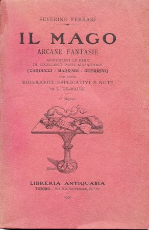 Il Mago. Arcane fantasie. Aggiuntevi le Rime di eccellenti poeti …