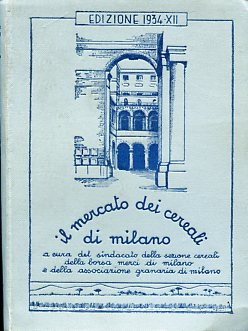 Il mercato dei cereali di Milano. A cura del Sindacato …