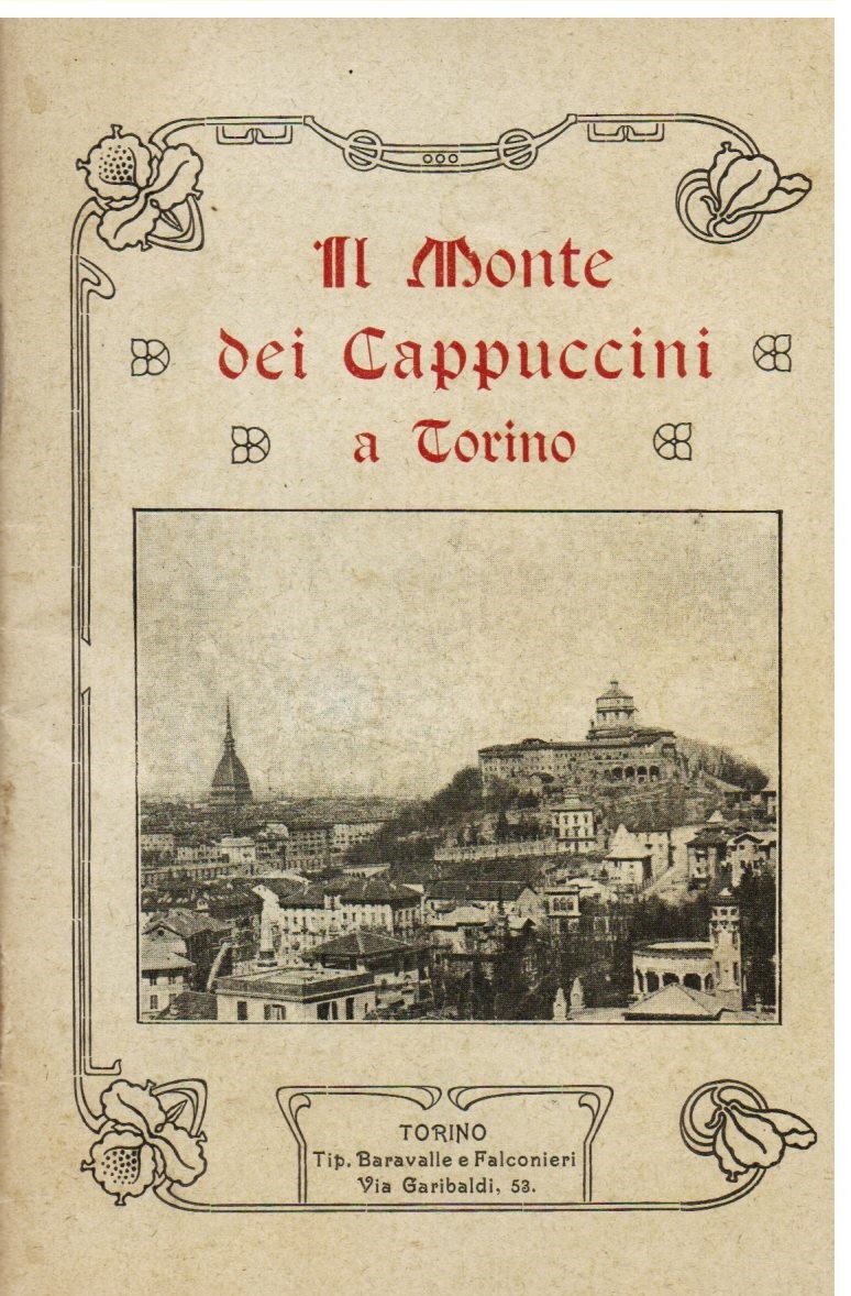 Il monte dei Cappuccini a Torino. Il Monte, il Convento, …