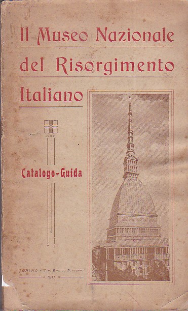 Il Museo Nazionale del Risorgimento Italiano. Catalogo - Guida