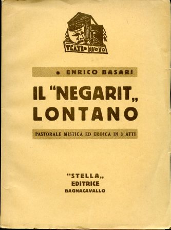 Il 'Negarit lontano'. Pastorale mistica ed eroica in 3 atti