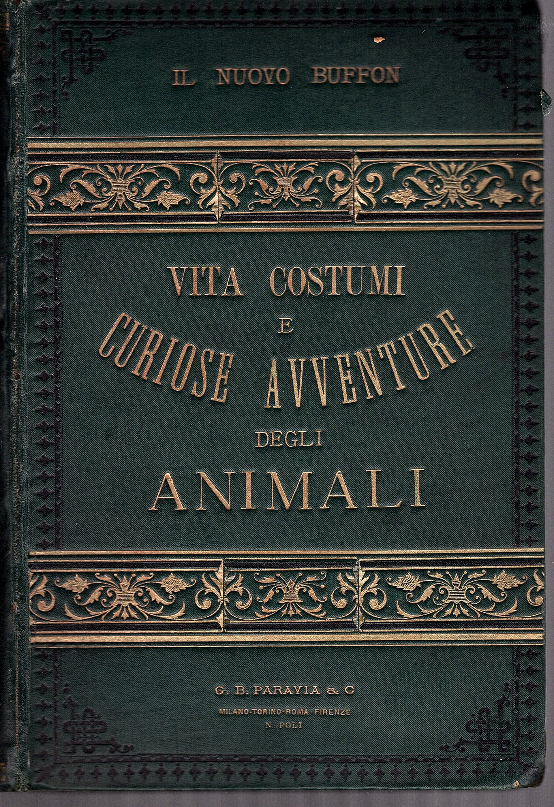 Il Nuovo Buffon. Vita costumi e curiose avventure degli animali …