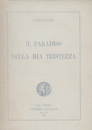 Il paradiso della mia tristezza. Preceduto dalla Preghiera del milite. …