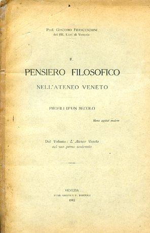 Il pensiero filosofico nell'Ateneo Veneto. Profili d'un secolo. Dal Volume: …