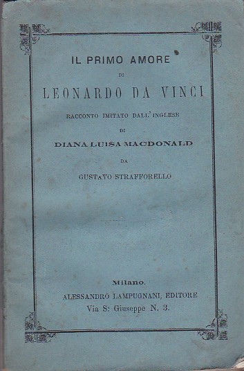 Il primo amore di Leonardo da Vinci. Racconto imitato dall'inglese …