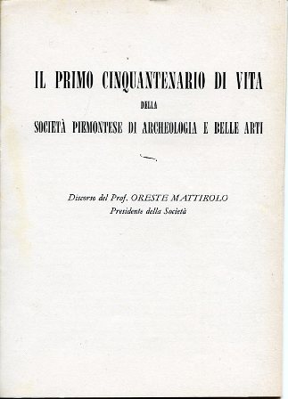 Il primo cinquantenario di vita della Società Piemontese di Archeologia …