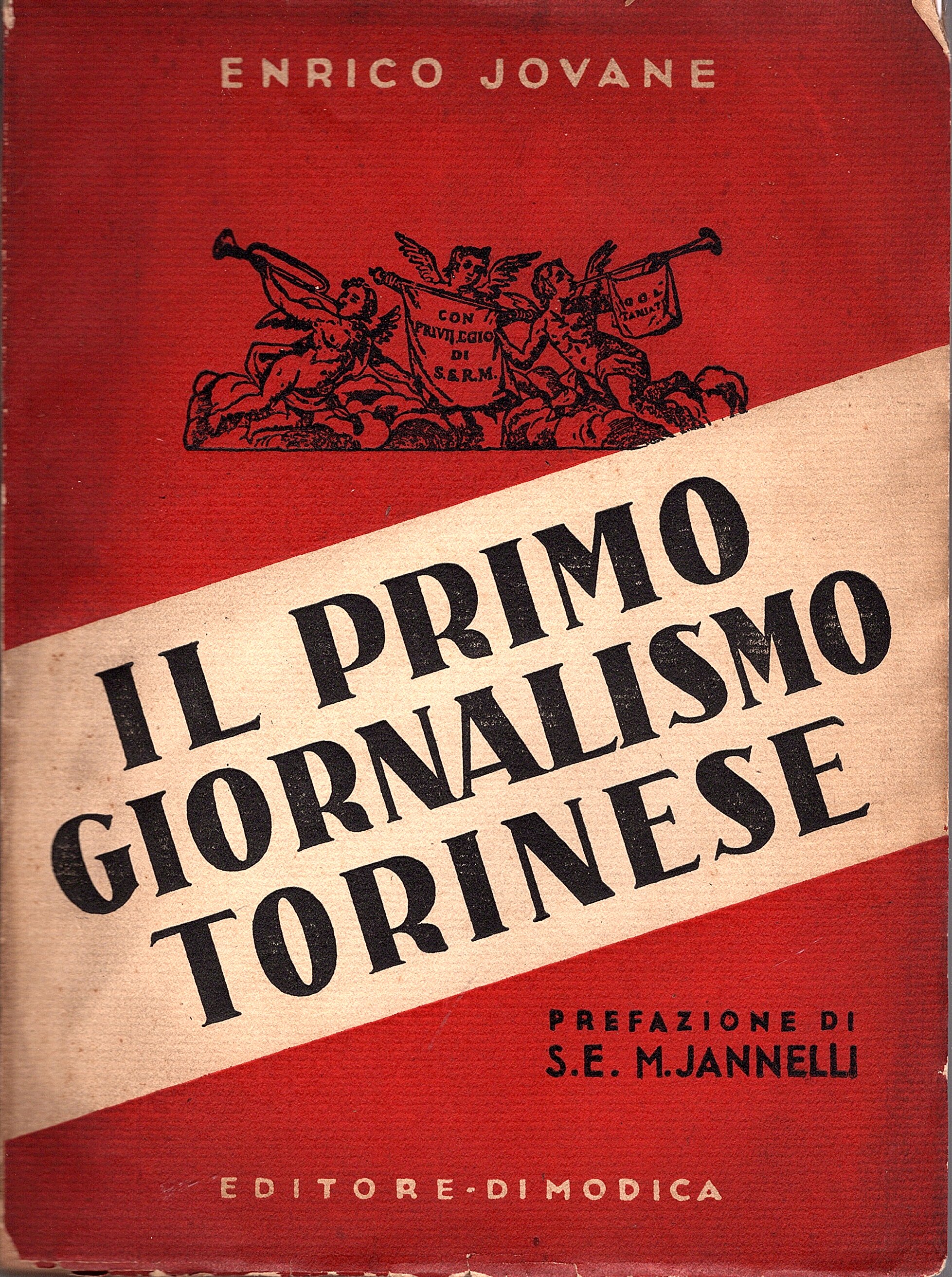 Il primo giornalismo torinese. Diritto - Politica - Storia. Prefazione …