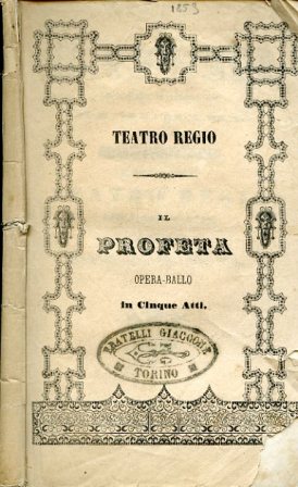 Il Profeta. Opera ballo in cinque atti di Scribe. Musica …