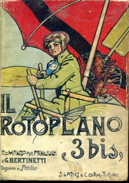 Il rotoplano '3 bis'. Romanzo per ragazzi. Disegni di Attilio …