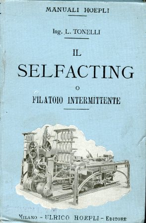 Il selfacting o filatoio intermittente. Con 41 incisioni
