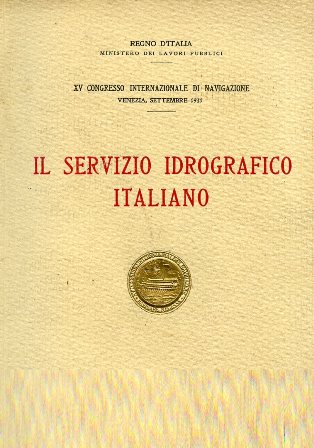 Il Servizio Idrografico Italiano. Regno d'Italia. Ministero dei Lavori Pubblici. …