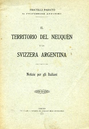 Il territorio del Neuquèn e la Svizzera argentina. Notizie per …