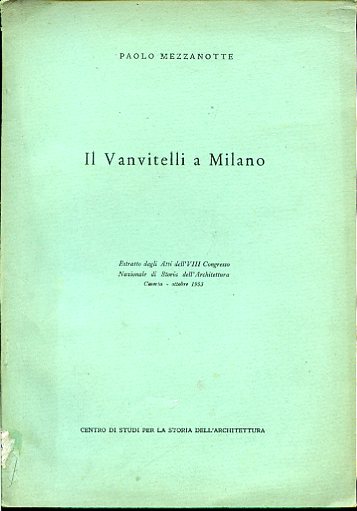 Il Vanvitelli a Milano. Estratto dagli Atti dell'VIII Congresso Nazionale …