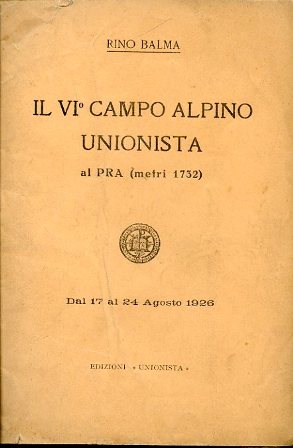 Il VI° Campo Alpino Unionista al Pra (metri 1732). Dal …