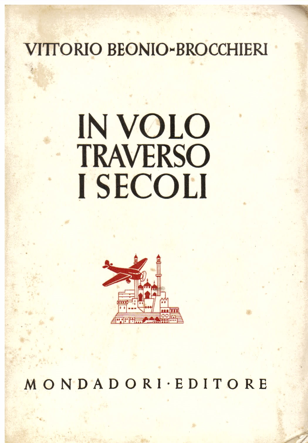 In volo traverso i secoli. Venticinque fatiche aeree, marine, sentimentali, …