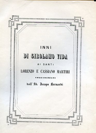 Inni ai Santi Lorenzo e Cassiano Martiri. Volgarizzati dall'Ab[ate] Jacopo …