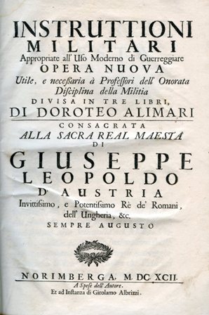 Instruttioni Militari appropriate all'Uso Moderno di Guerreggiare. Opera nuova, utile, …