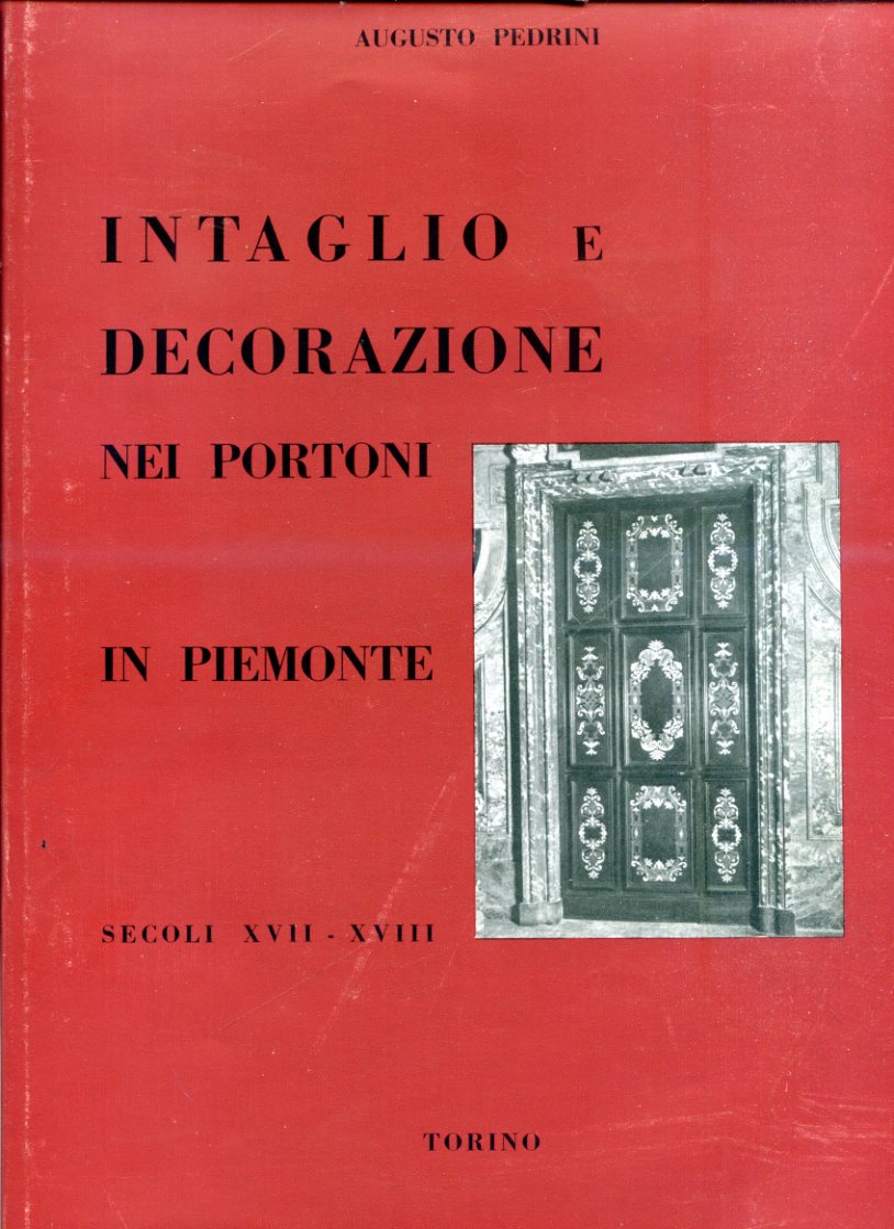 Intaglio e decorazione nei portoni in Piemonte. Portoni e porte …