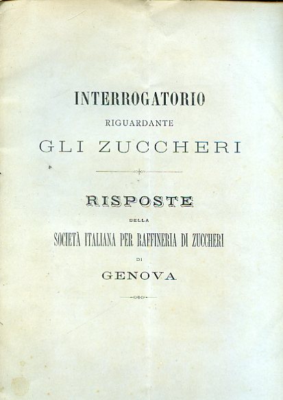 Interrogatorio riguardante gli zuccheri. Risposte della Società Italiana per Raffineria …