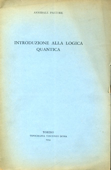 Introduzione alla logica quantica. Nota presentata nell'adunanza del 26 aprile …