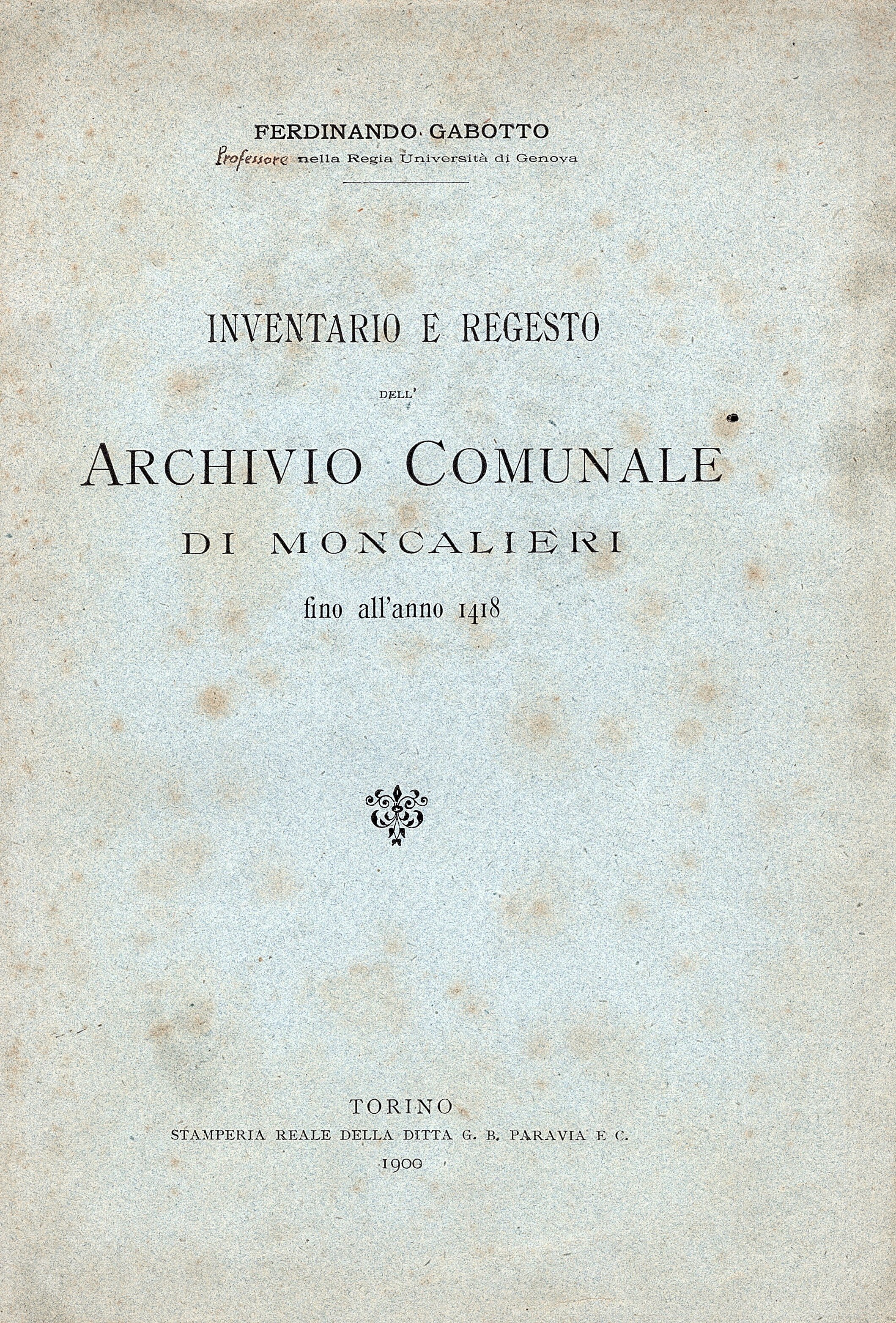Inventario e regesto dell' Archivio Comunale di Moncalieri fino all'anno …