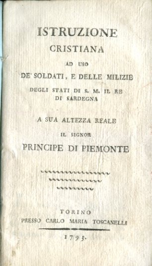 Istruzione Cristiana ad uso de' soldati, e delle milizie degli …