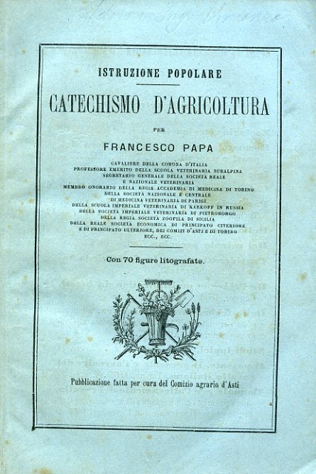 Istruzione popolare. Catechismo d'Agricoltura. Con 70 figure litografiche. Pubblicazione fatta …