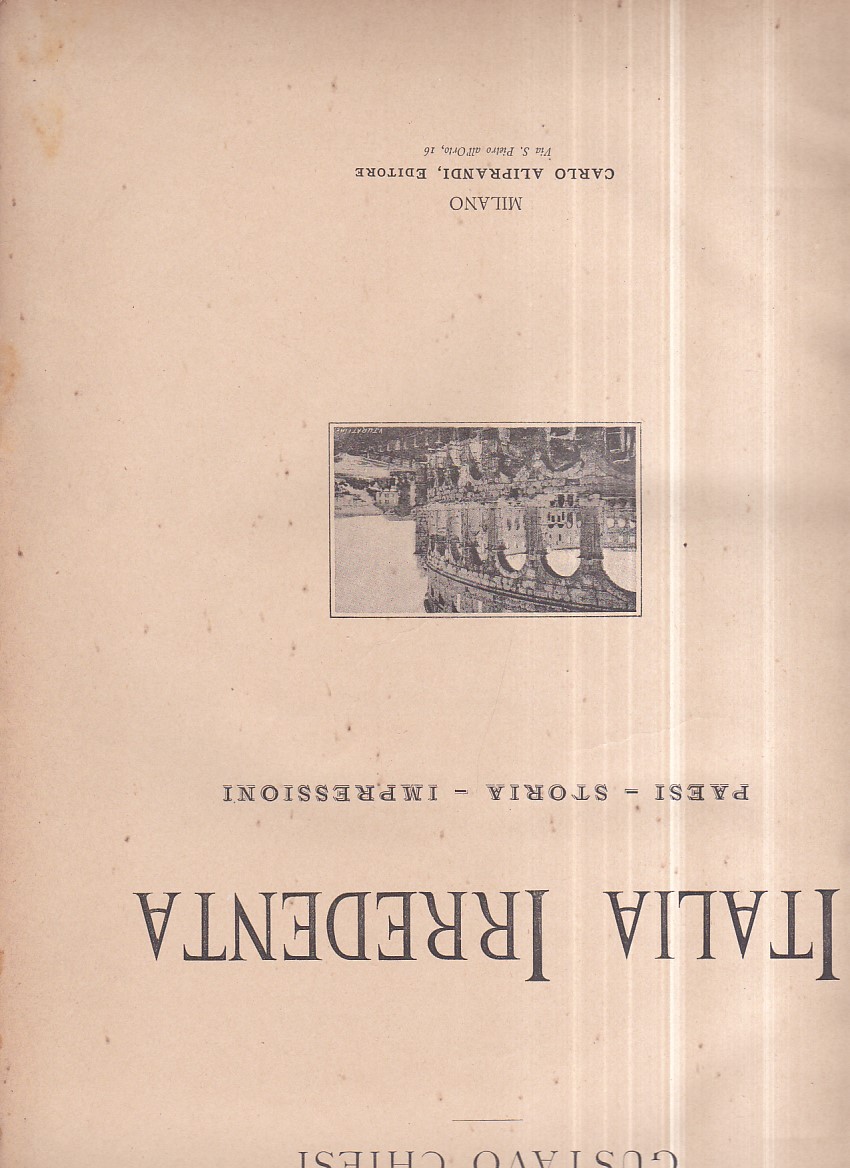 Italia irredenta. Paesi - Storia - Impressioni
