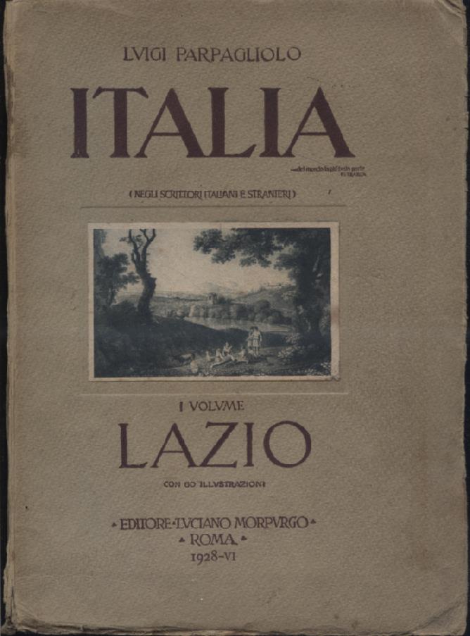 Italia (negli scrittori italiani e stranieri). I volume. Lazio