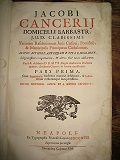 Jacobi Cancerij Domicelli Barbastr. J.U.D. Clarissimi, Variarum Resolutionum Juris Caesarei, …