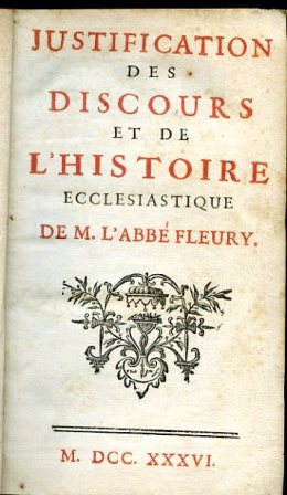 Justification des Discours et de l'Histoire Ecclesiastique de M. l'Abbé …