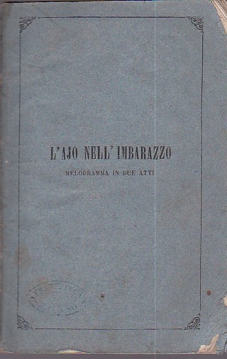 L'ajo nell'imbarazzo. Melodramma giocoso in due atti